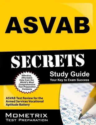 ASVAB Secrets Study Guide: ASVAB Test Review for the Armed Services Vocational Aptitude Battery (Fegyveres Szolgálatok Hivatásos Alkalmassági Akkumulátora) - ASVAB Secrets Study Guide: ASVAB Test Review for the Armed Services Vocational Aptitude Battery