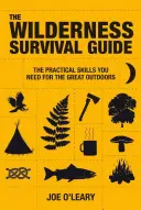 The Wilderness Survival Guide: Technikák és know-how a vadonban való túléléshez - The Wilderness Survival Guide: Techniques and Know-How for Surviving in the Wild