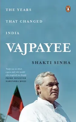 Vajpayee: Vajpayay: Az évek, amelyek megváltoztatták Indiát - Vajpayee: The Years That Changed India