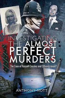 A majdnem tökéletes gyilkosságok nyomozása: Russell Causley esete és más bűntények - Investigating the Almost Perfect Murders: The Case of Russell Causley and Other Crimes