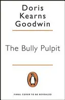 Bully Pulpit - Theodore Roosevelt és az újságírás aranykora - Bully Pulpit - Theodore Roosevelt and the Golden Age of Journalism