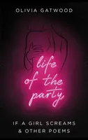 Life of the Party - Ha egy lány sikít, és más versek - Life of the Party - If A Girl Screams, and Other Poems