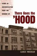 There Goes the Hood: A gettósodás nézetei a földszintről - There Goes the Hood: Views of Gentrification from the Ground Up