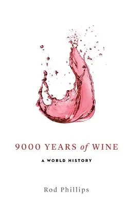 9000 év bor: A világtörténelem - 9000 Years of Wine: A World History