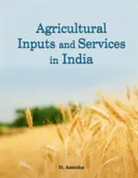 Mezőgazdasági inputok és szolgáltatások Indiában - Agricultural Inputs and Services in India