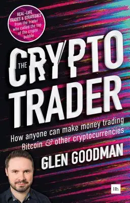 A kriptokereskedő: Hogyan kereshet bárki pénzt a Bitcoin és más kriptovaluták kereskedelmével - The Crypto Trader: How Anyone Can Make Money Trading Bitcoin and Other Cryptocurrencies