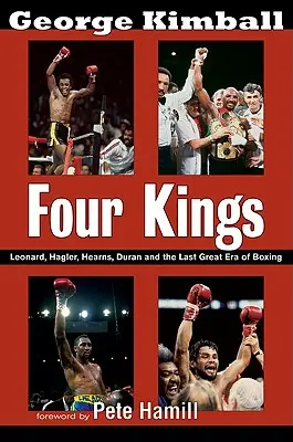 Négy király: Leonard, Hagler, Hearns, Duran és a boksz utolsó nagy korszaka - Four Kings: Leonard, Hagler, Hearns, Duran, and the Last Great Era of Boxing