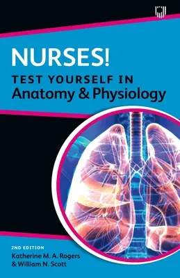 Nővérek! Tesztelje magát anatómiából és fiziológiából - Nurses! Test Yourself in Anatomy and Physiology