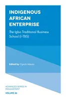 Bennszülött afrikai vállalkozás: I-Tbs): Az Igbo Tradicionális Üzleti Iskola (I-Tbs) - Indigenous African Enterprise: The Igbo Traditional Business School (I-Tbs)