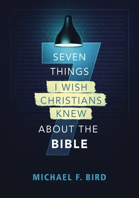 Hét dolog, amit bárcsak tudnának a keresztények a Bibliáról - Seven Things I Wish Christians Knew about the Bible