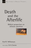 A halál és a túlvilág - Bibliai perspektívák a végső kérdésekről - Death and the Afterlife - Biblical Perspectives On Ultimate Questions