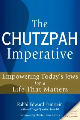 A chutzpah imperatívusz: A mai zsidók képessé tétele a fontos életre - The Chutzpah Imperative: Empowering Today's Jews for a Life That Matters