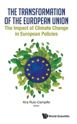 Az Európai Unió átalakulása: Az éghajlatváltozás hatása az európai politikákra - Transformation of the European Union, The: The Impact of Climate Change in European Policies