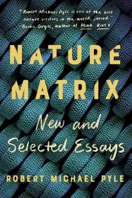 Természet mátrixa: Új és válogatott esszék - Nature Matrix: New and Selected Essays