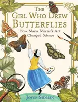 A lány, aki pillangókat rajzolt: Hogyan változtatta meg Maria Merian művészete a tudományt? - The Girl Who Drew Butterflies: How Maria Merian's Art Changed Science