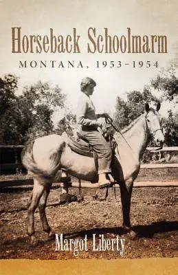 Lóháton tanítónő: Montana, 1953-1954 - Horseback Schoolmarm: Montana, 1953-1954