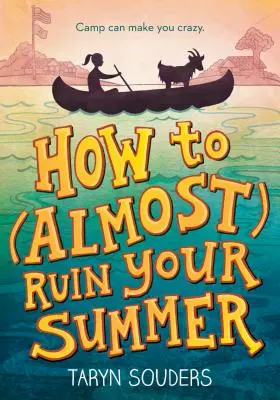 Hogyan tegyük (majdnem) tönkre a nyaradat? - How to (Almost) Ruin Your Summer