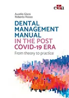 Fogászati menedzsment kézikönyv a Covid-19 utáni korszakban - az elmélettől a gyakorlatig - Dental management manual in the post Covid-19 era - from theory to practice