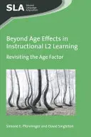 Beyond Age Effects in Instructional L2 Learning: Az életkori tényező felülvizsgálata - Beyond Age Effects in Instructional L2 Learning: Revisiting the Age Factor