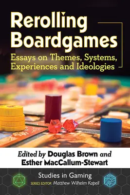 Társasjátékok újratekerése: Esszék témákról, rendszerekről, tapasztalatokról és ideológiákról - Rerolling Boardgames: Essays on Themes, Systems, Experiences and Ideologies