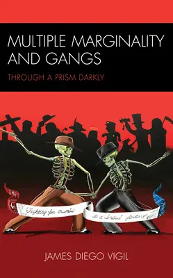 Többszörös marginalitás és bandák: Egy sötét prizmán keresztül - Multiple Marginality and Gangs: Through a Prism Darkly