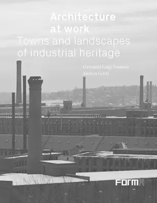 Építészet a munkahelyen: Az ipari örökség városai és tájai - Architecture at Work: Towns and Landscapes of Industrial Heritage