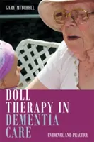 Babaterápia a demenciában: Bizonyítékok és gyakorlat - Doll Therapy in Dementia Care: Evidence and Practice