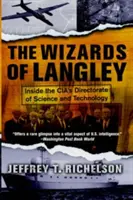 Langley varázslói: A CIA Tudományos és Technológiai Igazgatóságának belseje - The Wizards of Langley: Inside the CIA's Directorate of Science and Technology