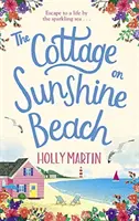 Cottage on Sunshine Beach - Egy teljesen pompás feel good romantikus vígjáték - Cottage on Sunshine Beach - An utterly gorgeous feel good romantic comedy