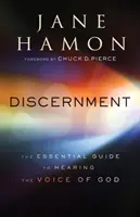 Megkülönböztetés: Isten hangjának meghallásához. - Discernment: The Essential Guide to Hearing the Voice of God