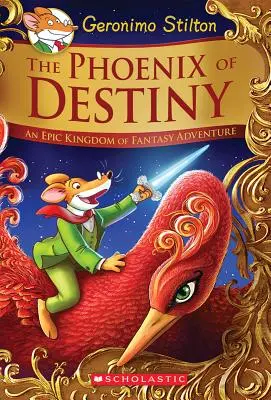 A végzet főnixe (Geronimo Stilton és a Fantázia Királysága: Különkiadás): A fantázia királyságának epikus kalandja - The Phoenix of Destiny (Geronimo Stilton and the Kingdom of Fantasy: Special Edition): An Epic Kingdom of Fantasy Adventure