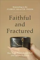 Hűséges és töredezett: Válasz a lelkészek egészségügyi válságára - Faithful and Fractured: Responding to the Clergy Health Crisis