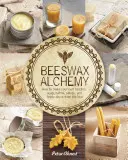 Méhviasz alkímia: Hogyan készítsünk saját szappant, gyertyákat, balzsamokat, krémeket és kenőcsöket a kaptárból? - Beeswax Alchemy: How to Make Your Own Soap, Candles, Balms, Creams, and Salves from the Hive