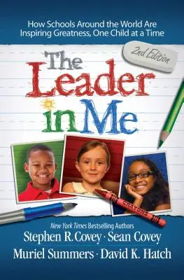 A bennem rejlő vezető: Hogyan inspirálnak az iskolák a világ minden táján egy-egy gyermeket a nagyságra? - The Leader in Me: How Schools Around the World Are Inspiring Greatness, One Child at a Time