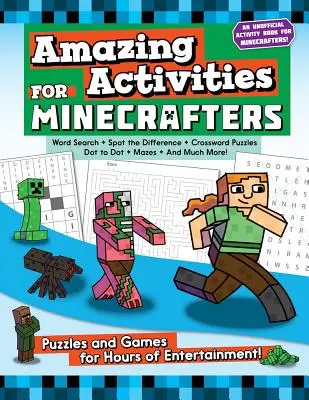 Csodálatos tevékenységek Minecrafterek számára: Rejtvények és játékok órákig tartó szórakozásért! - Amazing Activities for Minecrafters: Puzzles and Games for Hours of Entertainment!