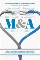 A pénzügyi tanácsadói M&A-kalauz: Legjobb gyakorlatok, eszközök és források a technológiai integrációhoz és azon túlmenően - The Financial Advisor M&A Guidebook: Best Practices, Tools, and Resources for Technology Integration and Beyond