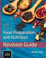 AQA GCSE Food Preparation & Nutrition: Felülvizsgálati útmutató - AQA GCSE Food Preparation & Nutrition: Revision Guide