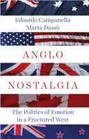 Angol nosztalgia - Az érzelmek politikája a széttöredezett Nyugaton - Anglo Nostalgia - The Politics of Emotion in a Fractured West