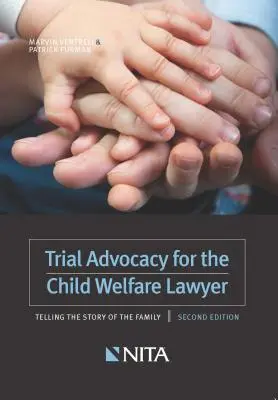 Tárgyalásos ügyvédkedés a gyermekjóléti jogászoknak - Trial Advocacy for the Child Welfare Lawyer