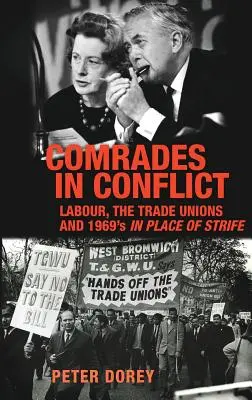 Bajtársak a konfliktusban: A munkásság, a szakszervezetek és az 1969-es In Place of Strife - Comrades in conflict: Labour, the trade unions and 1969's In Place of Strife