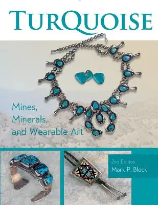 Türkiz bányák, ásványok és viselhető művészet, 2. kiadás - Turquoise Mines, Minerals, and Wearable Art, 2nd Edition