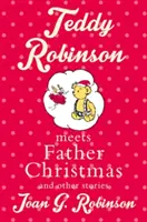 Teddy Robinson találkozik a Mikulással: És más történetek - Teddy Robinson Meets Father Christmas: And Other Stories