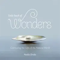 A csodák kis könyve: A természeti világ ajándékainak ünneplése - Little Book of Wonders: Celebrating the Gifts of the Natural World