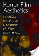 Horrorfilm-esztétika: A félelem vizuális nyelvének megteremtése - Horror Film Aesthetics: Creating the Visual Language of Fear