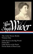 Laura Ingalls Wilder: (Loa #229): A kis ház a nagy erdőben / Farmer Boy / Kis ház a prérin / A parton - Laura Ingalls Wilder: The Little House Books Vol. 1 (Loa #229): Little House in the Big Woods / Farmer Boy / Little House on the Prairie / On the Bank