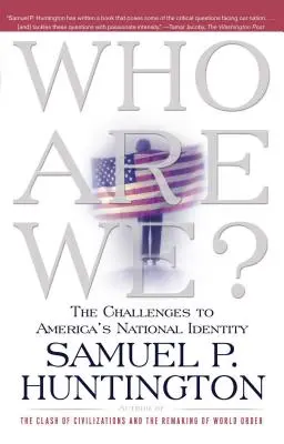 Kik vagyunk mi? Az amerikai nemzeti identitás kihívásai - Who Are We?: The Challenges to America's National Identity