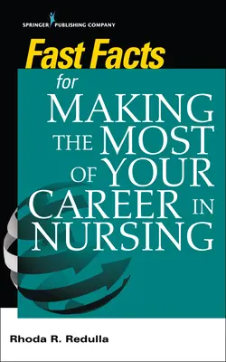 Gyorstények az ápolói karrierje leghatékonyabb kihasználásához - Fast Facts for Making the Most of Your Career in Nursing