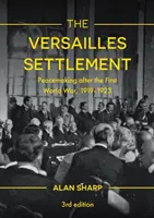 A versailles-i kiegyezés: Béketeremtés az első világháború után, 1919-1923 - The Versailles Settlement: Peacemaking after the First World War, 1919-1923