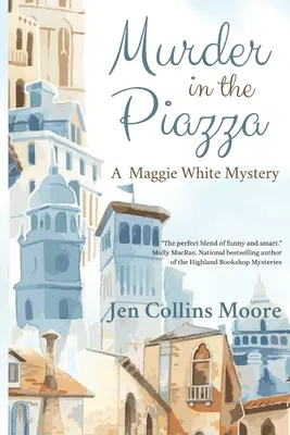 Gyilkosság a téren: A Maggie White Mystery - Murder in the Piazza: A Maggie White Mystery