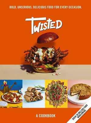 Twisted: A Cookbook- Unsious Food Tastes Seriously Good - Twisted: A Cookbook- Unserious Food Tastes Seriously Good